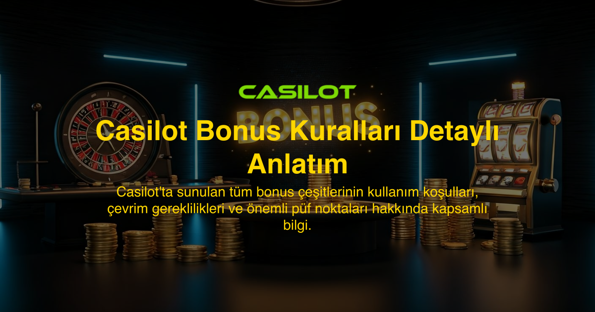 Casilot Bonus Kuralları Detaylı Anlatım