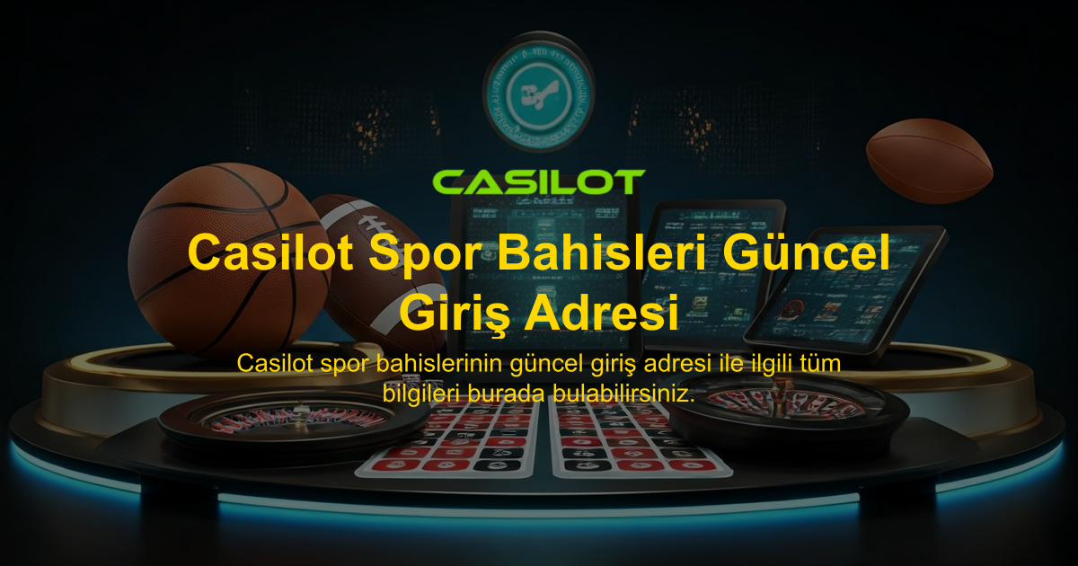 Casilot Spor Bahisleri Güncel Giriş Adresi
