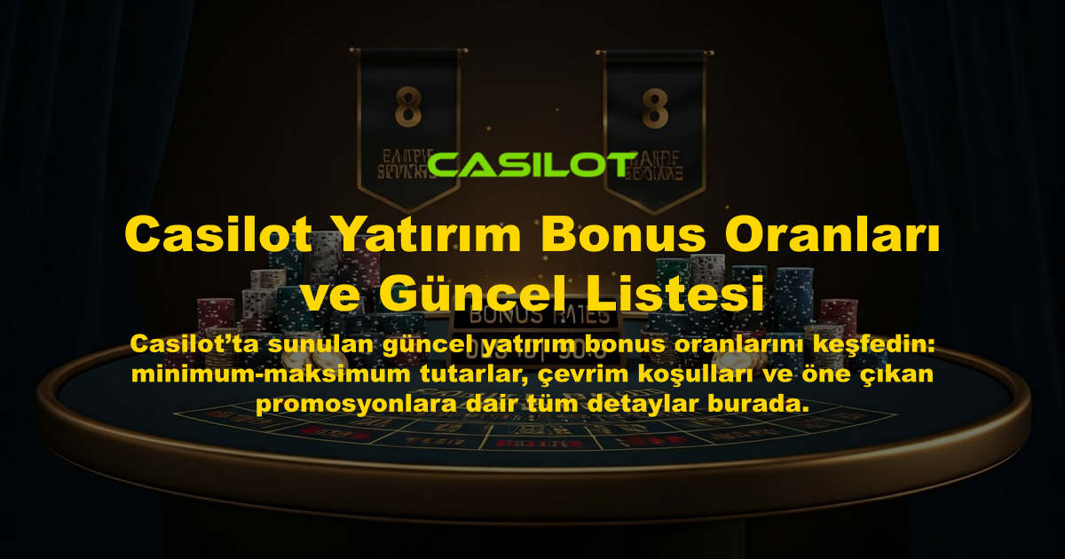 Casilot Yatırım Bonus Oranları ve Güncel Listesi