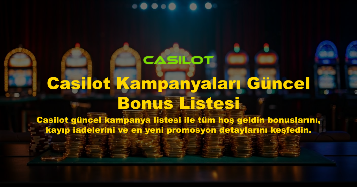 Casilot Kampanyaları Güncel Bonus Listesi