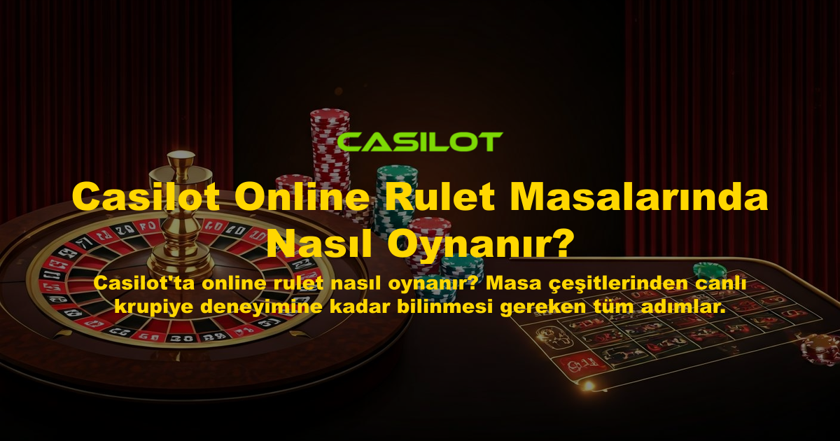 Casilot Online Rulet Masalarında Nasıl Oynanır?