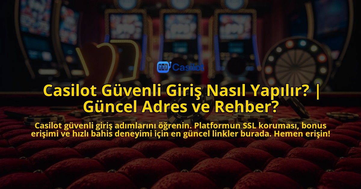 Casilot-Guvenli-Giris-Nasil-Yapilir-Guncel-Adres-ve-Rehber-overlay-1769379880.jpg