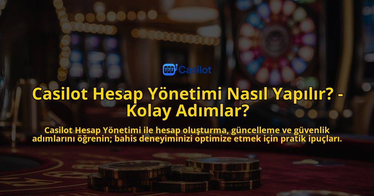 Casilot-Hesap-Yonetimi-Nasil-Yapilir---Kolay-Adimlar-overlay-1769266212.jpg