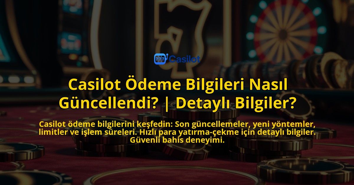Casilot-Odeme-Bilgileri-Nasil-Guncellendi-Detayli-Bilgiler-overlay-1771774607.jpg