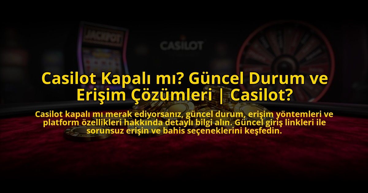 Casilot-Kapali-mi-Guncel-Durum-ve-Erisim-Cozumleri-Casilot-overlay-1773534165.jpg