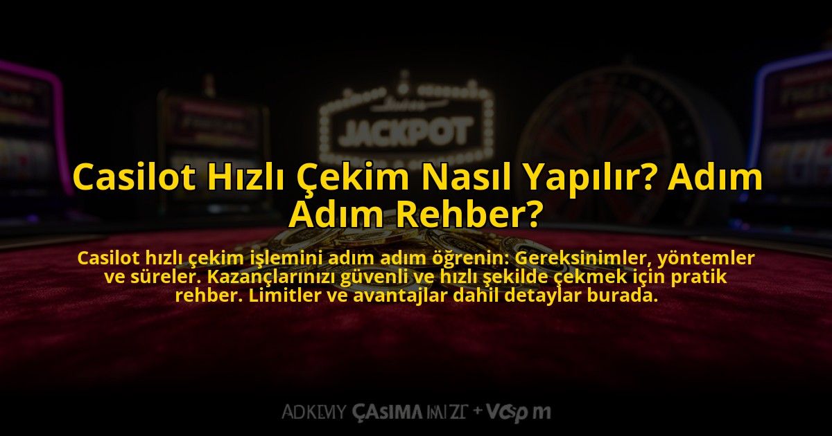 Casilot-Hizli-Cekim-Nasil-Yapilir-Adim-Adim-Rehber-overlay-1776022140.jpg
